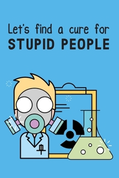 Paperback Let's find a cure for stupid people Book