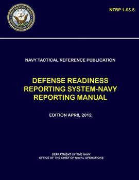 Paperback Navy Tactical Reference Publication: Defense Readiness Reporting System-Navy Reporting Manual (NTRP 1-03.50 Book