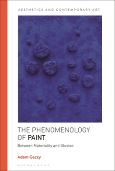 Hardcover The Phenomenology of Paint: Between Materiality and Illusion Book