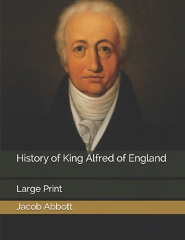 History of King Alfred of England: Large Print