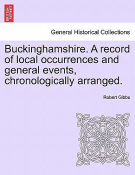 Paperback Buckinghamshire. a Record of Local Occurrences and General Events, Chronologically Arranged. Vol. IV. Book