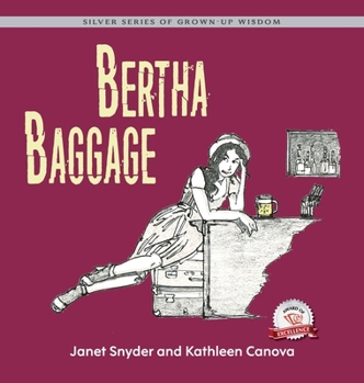 Bertha Baggage: Silver Series of Grown-Up Wisdom (Silver Grown-Up Wisdom)