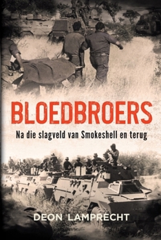 Paperback BLOEDBROERS - Na die Slagveld van Smokeshell en terug [Afrikaans] Book