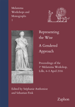 Hardcover Representing the Wise: A Gendered Approach: Proceedings of the 1st Melammu Workshop. Lille, 4-5 April 2016 Book