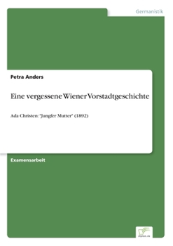 Paperback Eine vergessene Wiener Vorstadtgeschichte: Ada Christen: "Jungfer Mutter" (1892) [German] Book