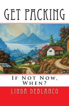 Paperback Get Packing: If Not Now, When? Book