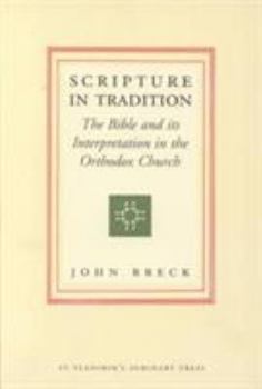 Paperback Scripture in Tradition: The Bible and Its Interpretation in the Orthodox Church Book