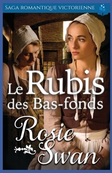 Le Rubis des Bas-fonds: Saga romantique victorienne (Roman d'amour historique victorien) (French Edition)