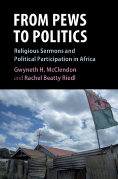 Hardcover From Pews to Politics: Religious Sermons and Political Participation in Africa Book