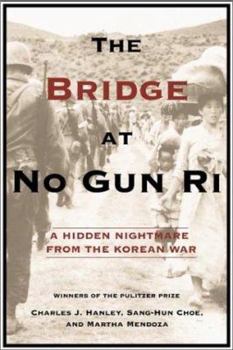 Hardcover The Bridge at No Gun Ri: A Hidden Nightmare from the Korean War Book
