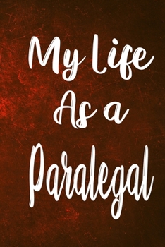 Paperback My Life as a Paralegal: The perfect gift for the professional in your life - Funny 119 page lined journal! Book