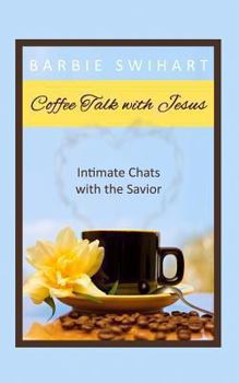 Paperback Coffee Talk With Jesus: Intimate Chats with the Savior Book