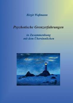 Paperback Psychotische Grenzerfahrungen: Die übersinnliche Seite seelischer Erkrankungen [German] Book