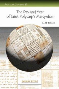 The Day and Year of Saint Polycarp's Martyrdom (Analecta Gorgiana 19)