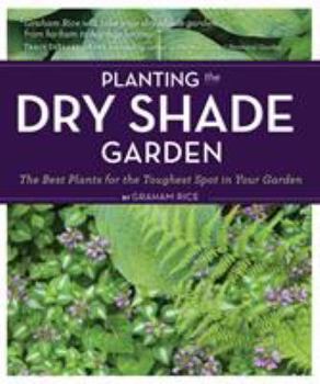 Paperback Planting the Dry Shade Garden: The Best Plants for the Toughest Spot in Your Garden Book
