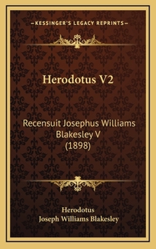 Herodotus V2: Recensuit Josephus Williams Blakesley V