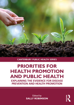 Priorities for Health Promotion and Public Health: Explaining the Evidence for Disease Prevention and Health Promotion