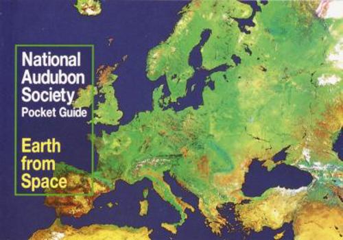 Paperback National Audubon Society Pocket Guide to Earth from Space (National Audubon Society Pocket Guides) Book