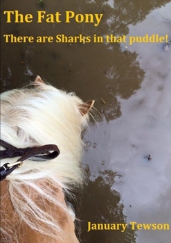 Paperback The Fat Pony - There are Sharks in that puddle! Book