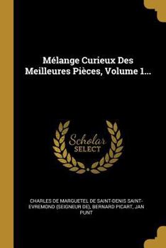 Paperback Mélange Curieux Des Meilleures Pièces, Volume 1... [French] Book