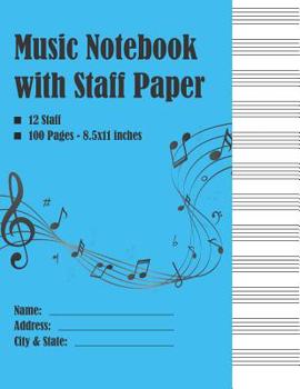 Paperback Music Notebook with Staff Paper: Staff Paper, 12 Staff - Music Manuscript Paper 100 Pages - Size 8.5x11 inches Book