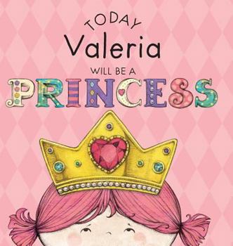 Hardcover Today Valeria Will Be a Princess Book