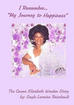 Paperback I Remember... "My Journey to Happiness": The Queen Elizabeth Weeden Story -- paperback Book