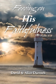 Paperback Feeding on His Faithfulness: Psalm 37:3 Book