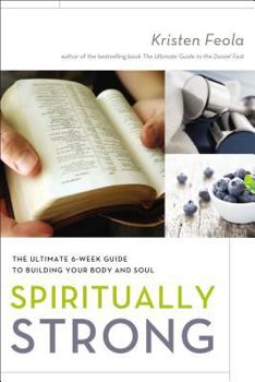 Paperback Spiritually Strong: The Ultimate 6-Week Guide to Building Your Body and Soul Book