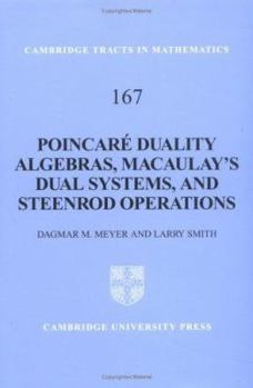 Poincar Duality Algebras, Macaulay's Dual Systems, and Steenrod Operations - Book #167 of the Cambridge Tracts in Mathematics