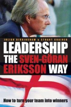 Paperback Leadership the Sven-Gran Eriksson Way: How to Turn Your Team Into Winners Book