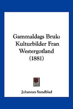 Paperback Gammaldags Bruk: Kulturbilder Fran Westergotland (1881) [Spanish] Book