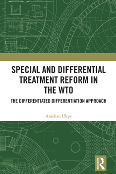 Hardcover Special and Differential Treatment Reform in the WTO: 'The Differentiated Differentiation Approach Book