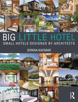 Hardcover Big Little Hotel: Small Hotels Designed by Architects Book