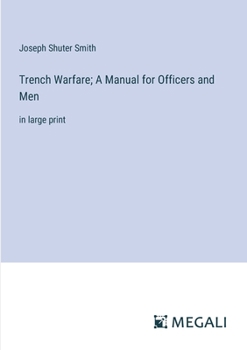 Paperback Trench Warfare; A Manual for Officers and Men: in large print Book