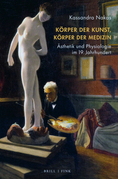 Hardcover Korper Der Kunst, Korper Der Medizin: Asthetik Und Physiologie Im 19. Jahrhundert [German] Book