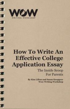 Paperback How to Write an Effective College Application Essay: The Inside Scoop for Parents Book