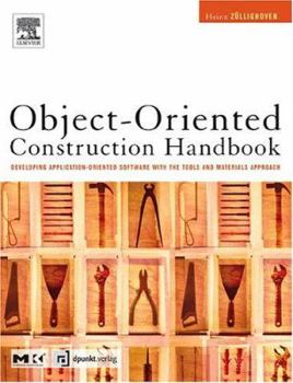 Hardcover Object-Oriented Construction Handbook: Developing Application-Oriented Software with the Tools & Materials Approach Book