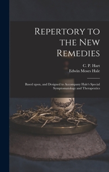 Hardcover Repertory to the New Remedies: Based Upon, and Designed to Accompany Hale's Special Symptomatology and Therapeutics Book