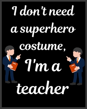 Paperback I don't need a superhero costume, I'm a teacher: Teacher's Planner Book