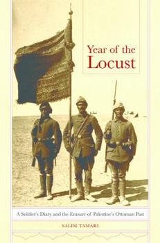 Hardcover Year of the Locust: A Soldier's Diary and the Erasure of Palestine's Ottoman Past Book