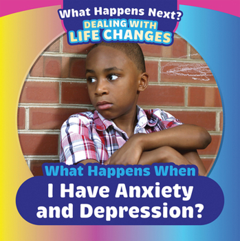Library Binding What Happens When I Have Anxiety and Depression? Book