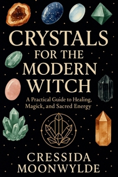 Paperback Crystals for the Modern Witch: A Practical Guide to Healing, Spellwork, and Sacred Energy Book
