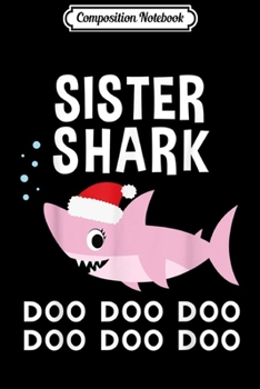 Paperback Composition Notebook: Sister Shark Doo Doo Christmas for Family Pajamas Journal/Notebook Blank Lined Ruled 6x9 100 Pages Book
