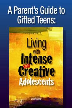 Paperback A Parent's Guide to Gifted Teens: Living with Intense and Creative Adolescents Book