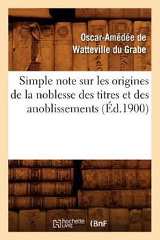 Paperback Simple Note Sur Les Origines de la Noblesse Des Titres Et Des Anoblissements (Éd.1900) [French] Book