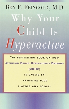 Paperback Why Your Child Is Hyperactive: The bestselling book on how ADHD is caused by artificial food flavors and colors Book