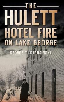 Hardcover The Hulett Hotel Fire on Lake George Book