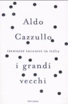 I Grandi Vecchi: Trentatre Incontri in Italia