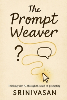 The Prompt Weaver: Thinking with AI through the Craft of Prompting